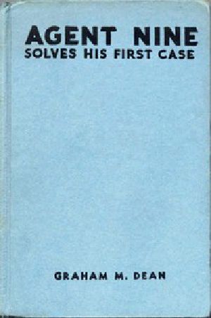 [Gutenberg 44351] • Agent Nine Solves His First Case: A Story of the Daring Exploits of the "G" Men